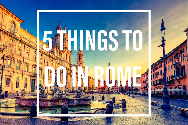5 Things to do in Rome